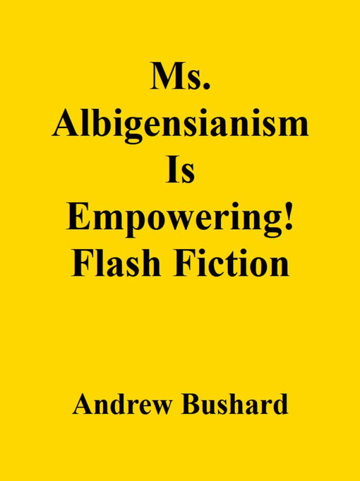 Title details for Ms. Albigensianism Is Empowering! by Andrew Bushard - Available